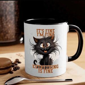Cat It's Fine, I'M Fine, Everything Fine Coffee Cup